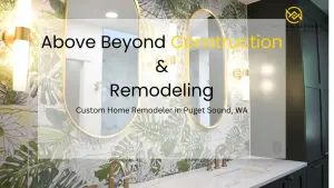 Above & Beyond Construction – ADU Contractor in Port Orchard, WA